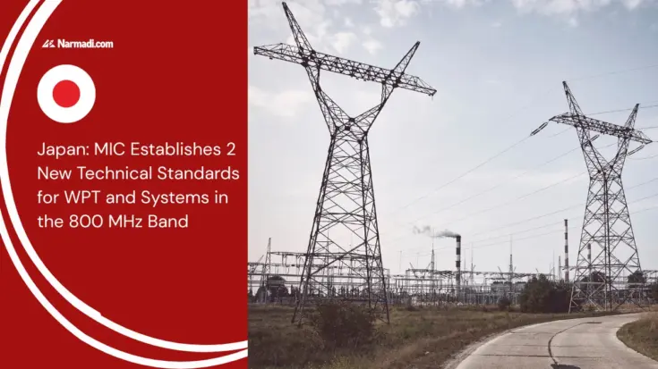 Japan: MIC Establishes 2 New Technical Standards for WPT and Systems in the 800 MHz Band