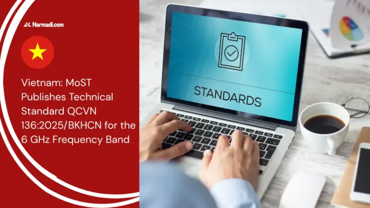 Vietnam MoST Publishes Technical Standard QCVN 1362025BKHCN for the 6 GHz Frequency Band