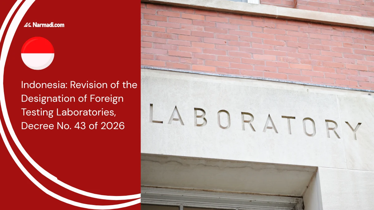 Indonesia Revision of the Designation of Foreign Testing Laboratories, Decree No. 43 of 2026 (Update)