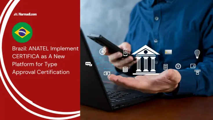 Brazil ANATEL Implement CERTIFICA as A New Platform for Type Approval Certification