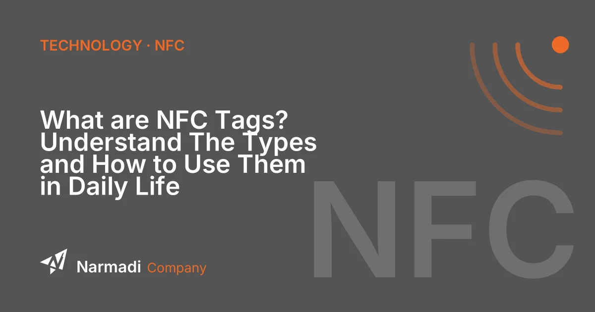 What are NFC Tags? Understand The Types and How to Use Them in Daily Life