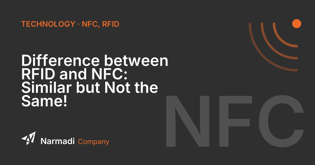 Difference between RFID and NFC: Similar but Not the Same!