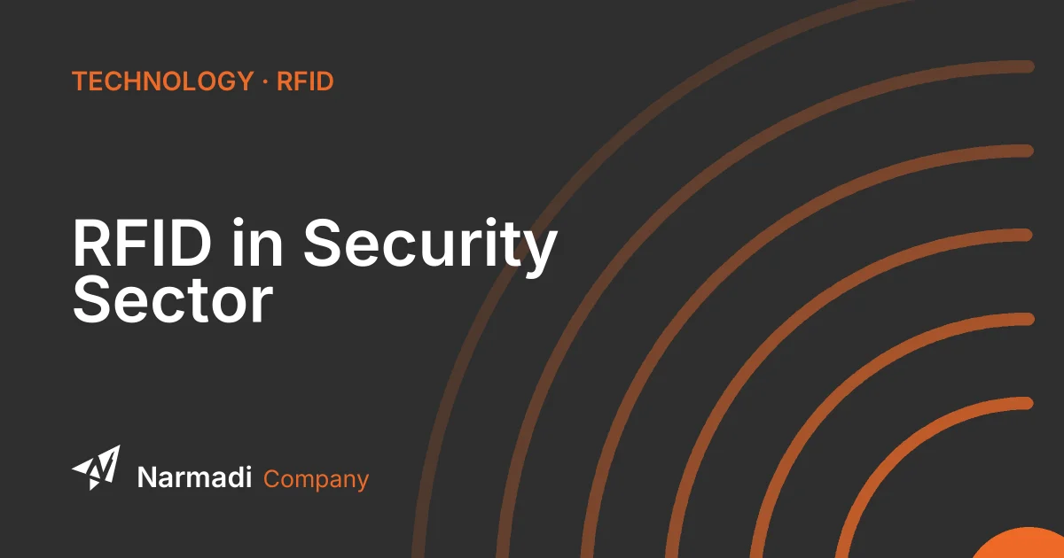 Benefits of RFID in the Security Sector, from Systems to Reports