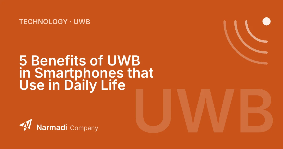 5 Benefits of UWB in Smartphones that Use in Daily Life