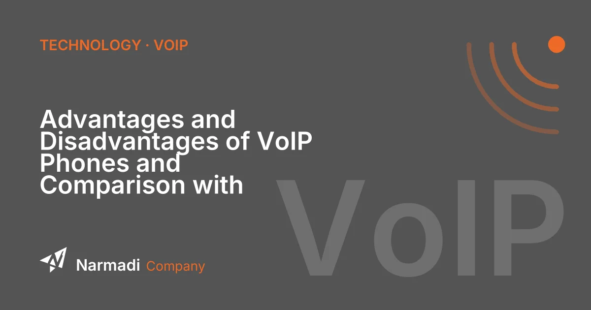 Advantages and Disadvantages of VoIP Phones and Comparison with Landline Phones