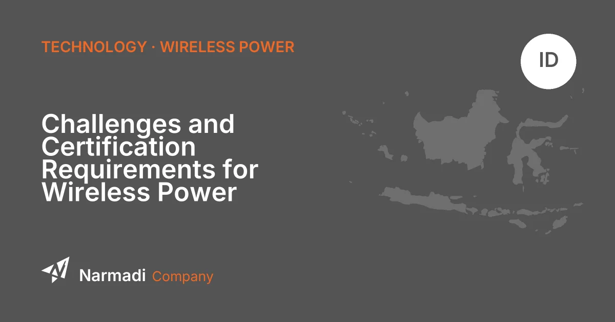 Challenges and Certification Requirements for Wireless Power Transmission in Indonesia