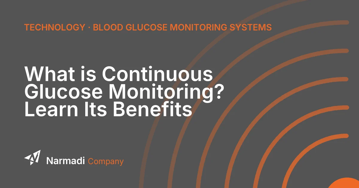 What is Continuous Glucose Monitoring? Learn Its Benefits
