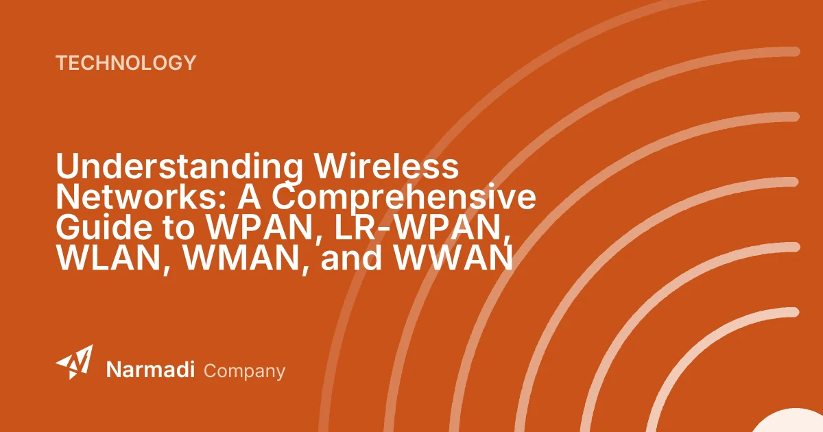 Understanding Wireless Networks: A Comprehensive Guide to WPAN, LR-WPAN, WLAN, WMAN, and WWAN