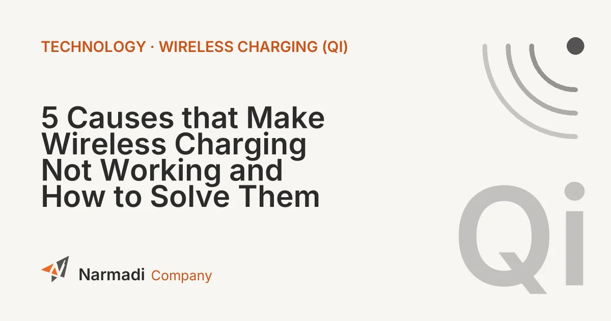 5 Causes that Make Wireless Charging Not Working and How to Solve Them