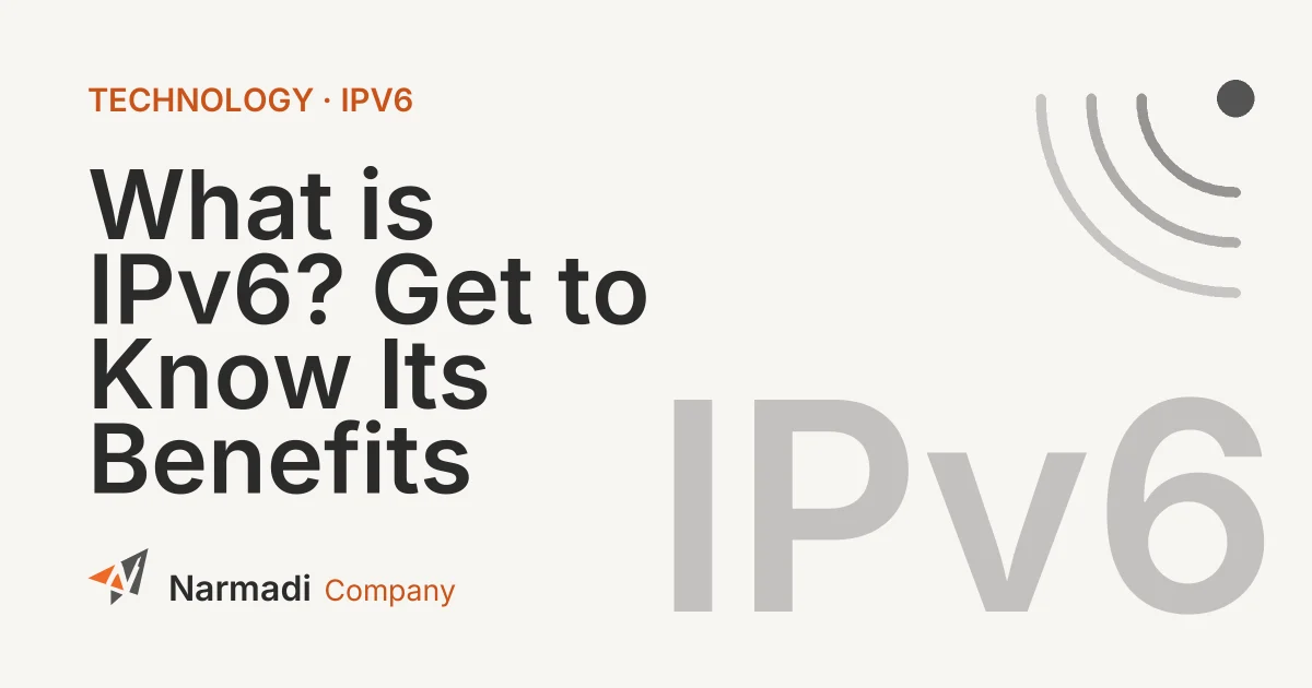What is IPv6? Get to Know Its Benefits
