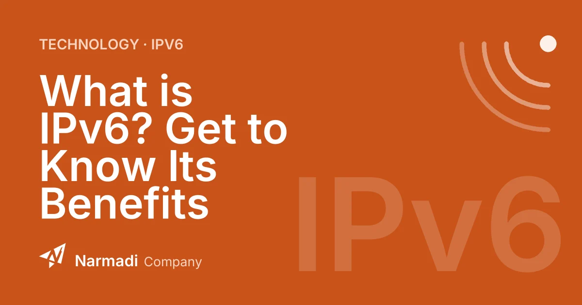 What is IPv6? Get to Know Its Benefits