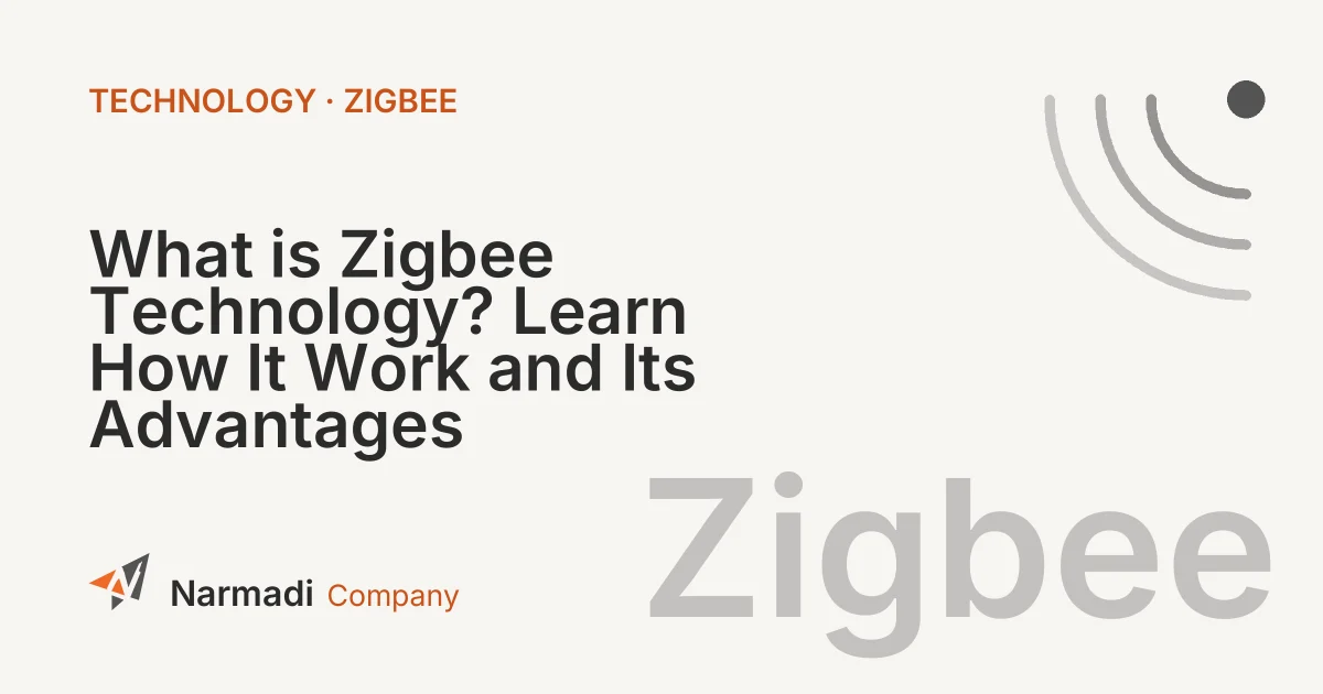 What is Zigbee Technology?  Learn How It Work and Its Advantages