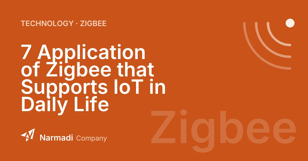 7 Application of Zigbee that Supports IoT in Daily Life