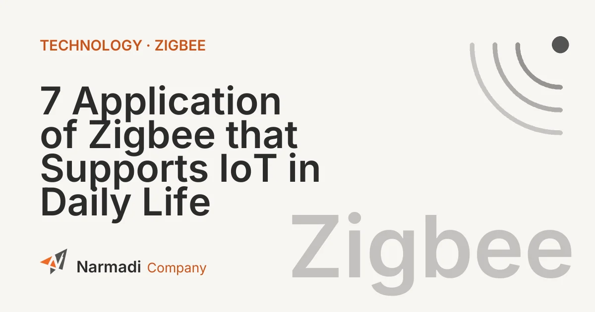 7 Application of Zigbee that Supports IoT in Daily Life