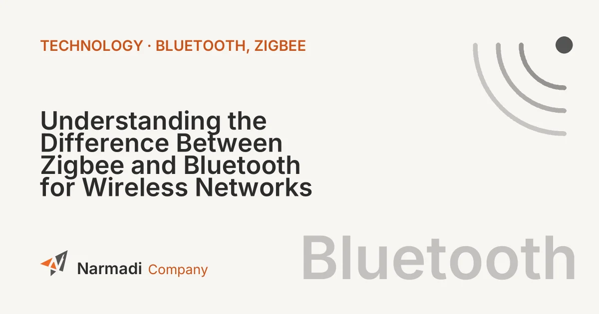 Understanding the Difference Between Zigbee and Bluetooth for Wireless Networks