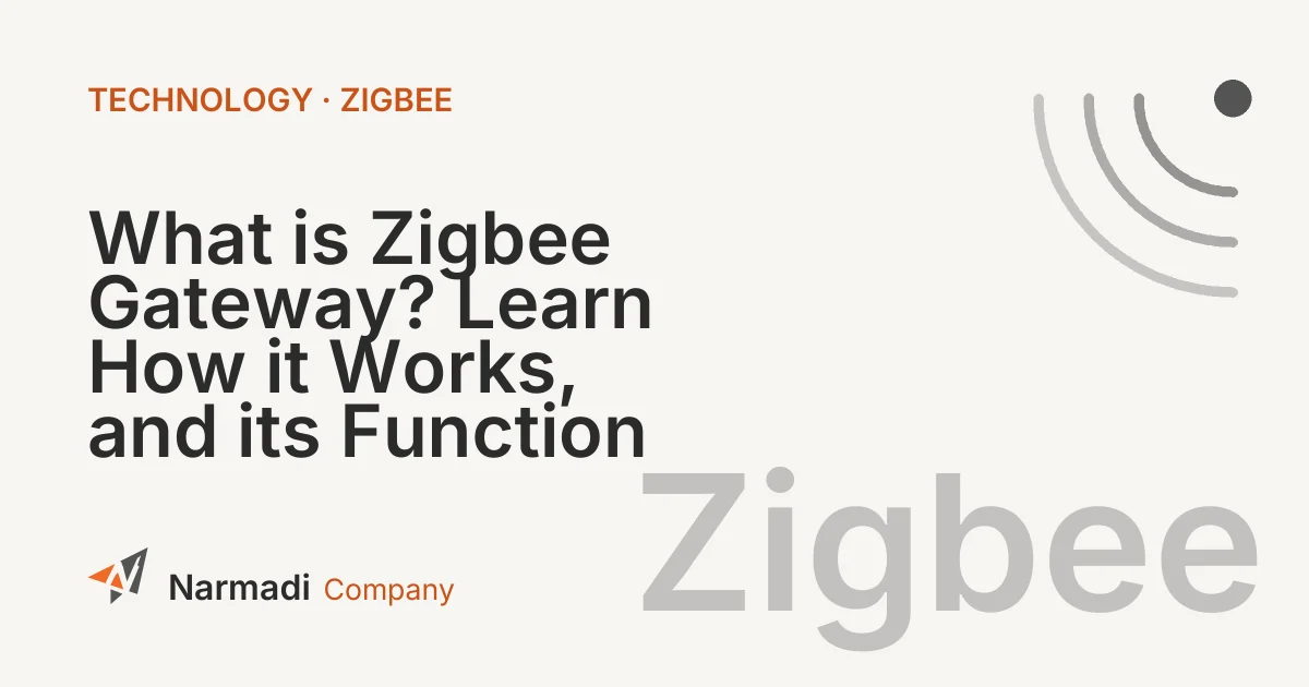 What is Zigbee Gateway? Learn How it Works, and its Function