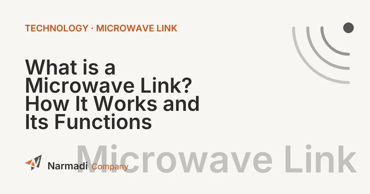 What is a Microwave Link? How It Works and Its Functions