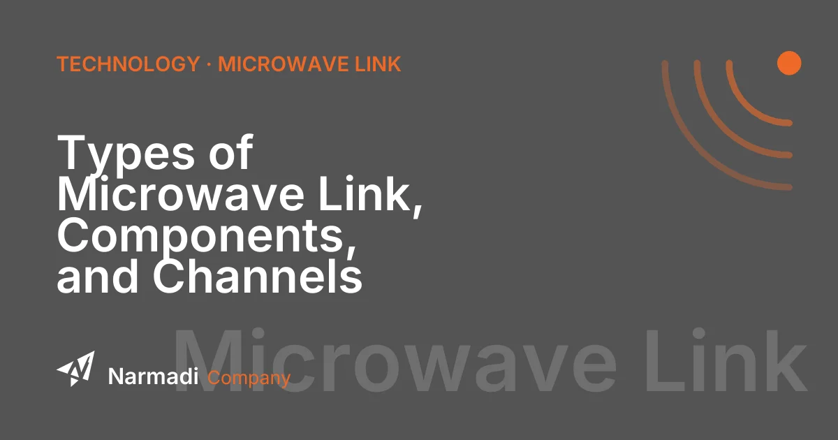 Types of Microwave Link, Components, and Channels