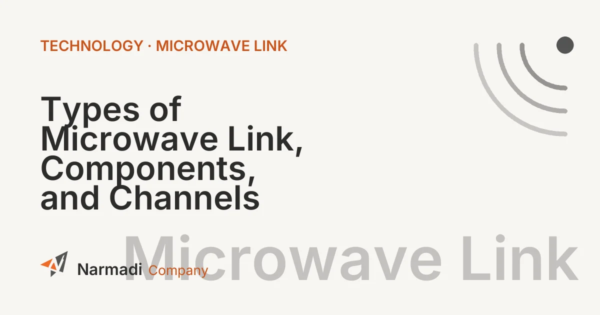 Types of Microwave Link, Components, and Channels