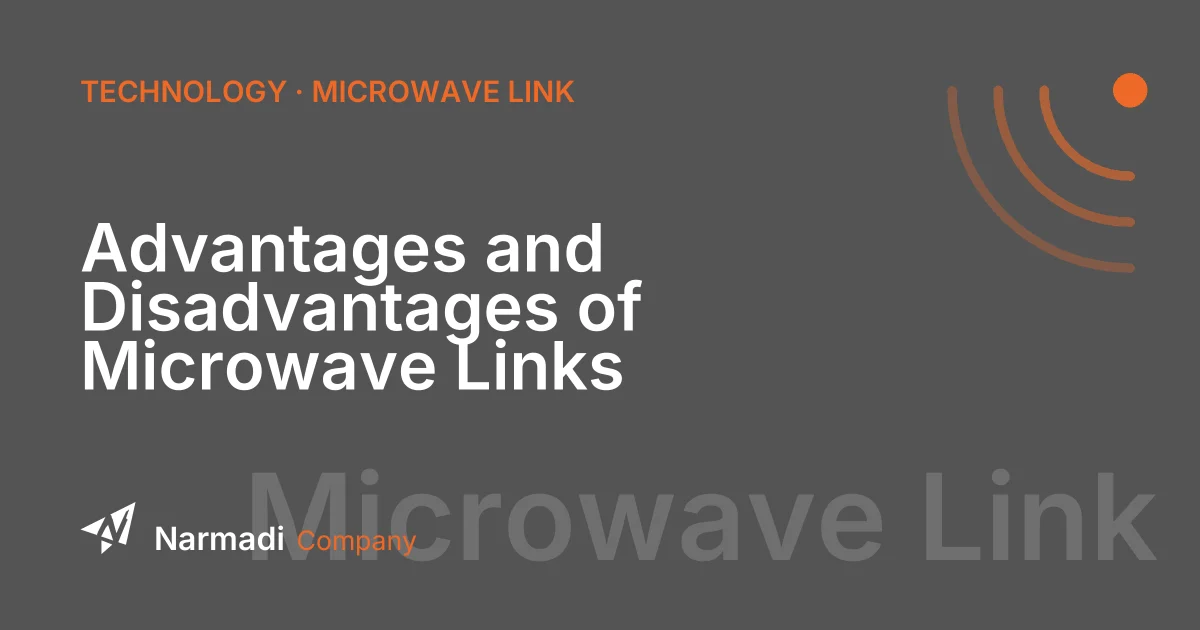 Advantages and Disadvantages of Microwave Links