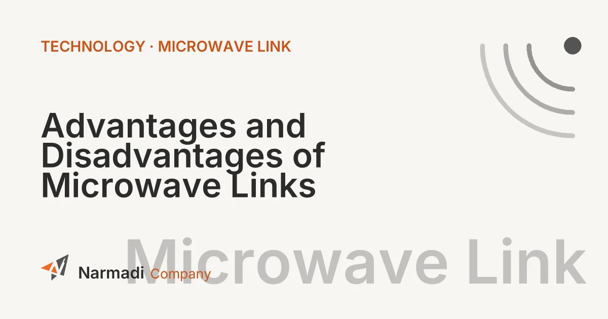 Advantages and Disadvantages of Microwave Links