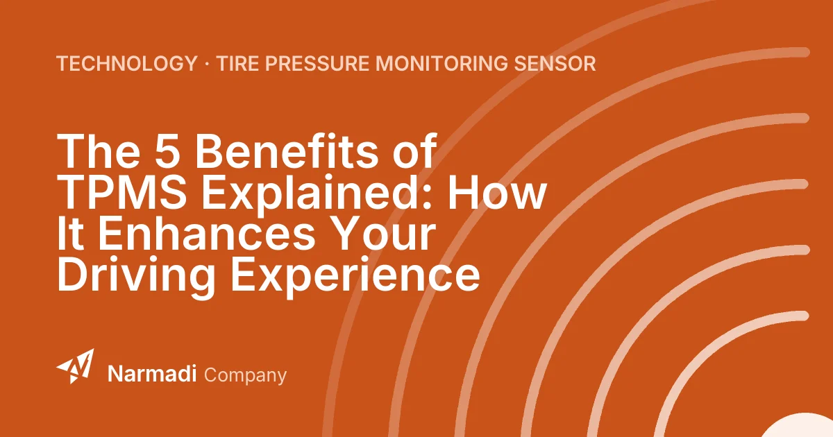The 5 Benefits of TPMS Explained: How It Enhances Your Driving Experience