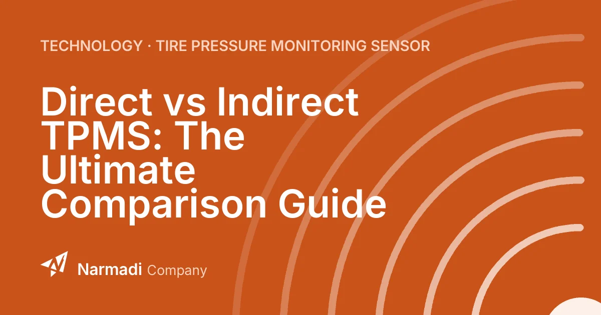 Direct vs Indirect TPMS: The Ultimate Comparison Guide