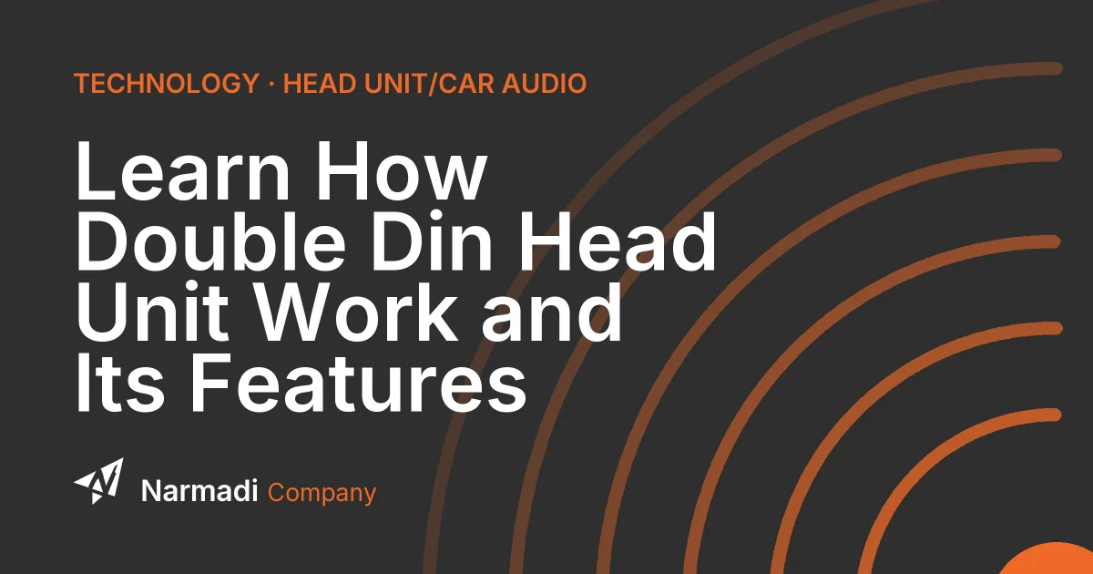 Learn How Double Din Head Unit Work and Its Features