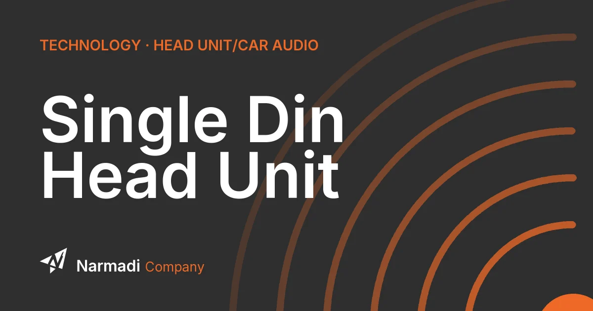 What is Single Din Head Unit? Learn How It Work and Features