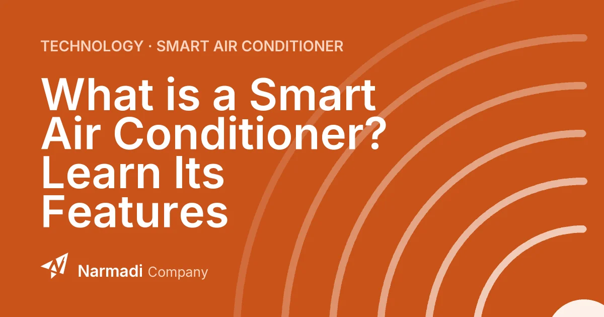 What is a Smart Air Conditioner? Learn Its Features