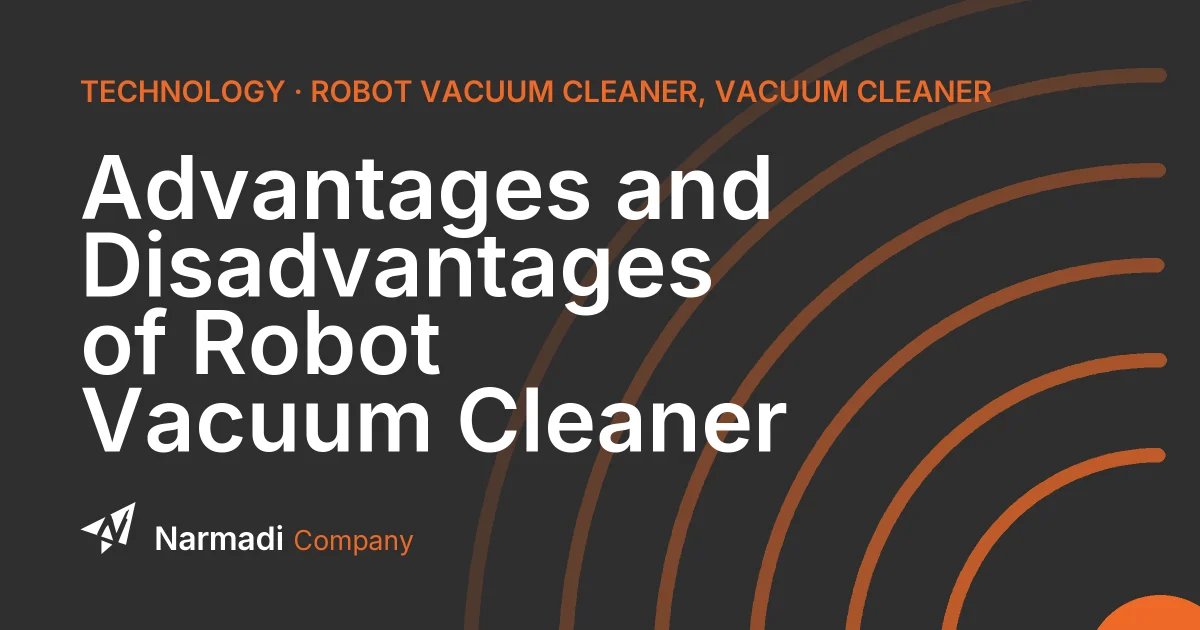 Advantages and Disadvantages of Robot Vacuum Cleaner