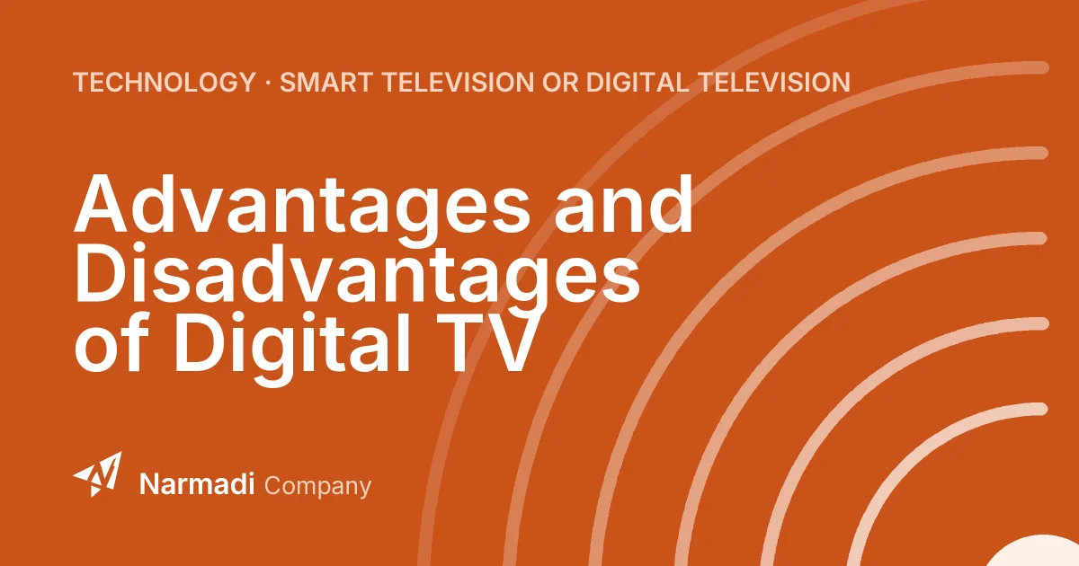 Advantages and Disadvantages of Digital TV