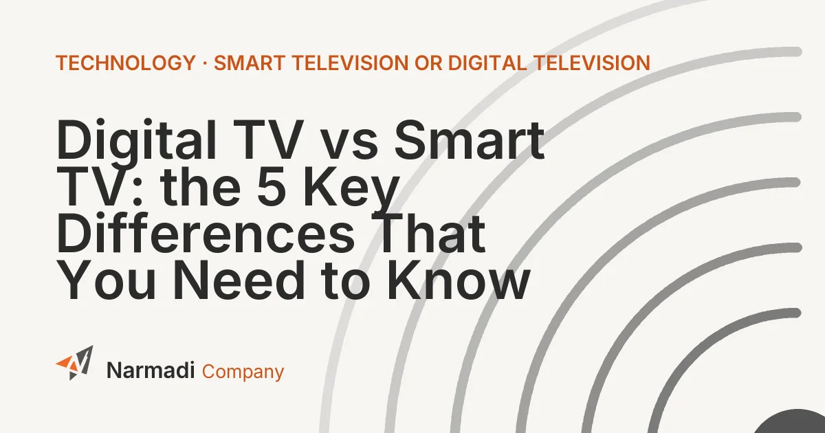 Digital TV vs Smart TV: the 5 Key Differences That You Need to Know