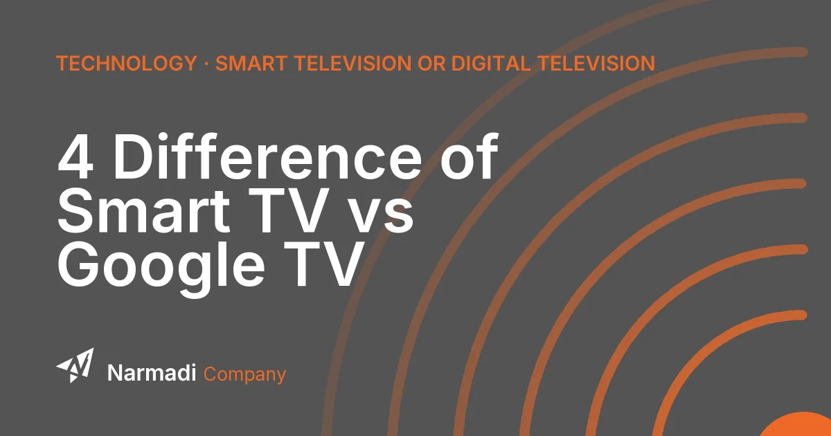 4 Difference of Smart TV vs Google TV