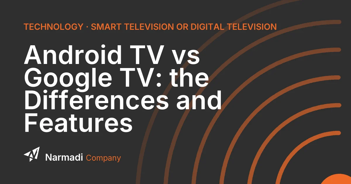 Android TV vs Google TV: the Differences and Features