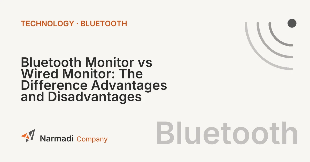 Bluetooth Monitor vs Wired Monitor: The Difference Advantages and Disadvantages
