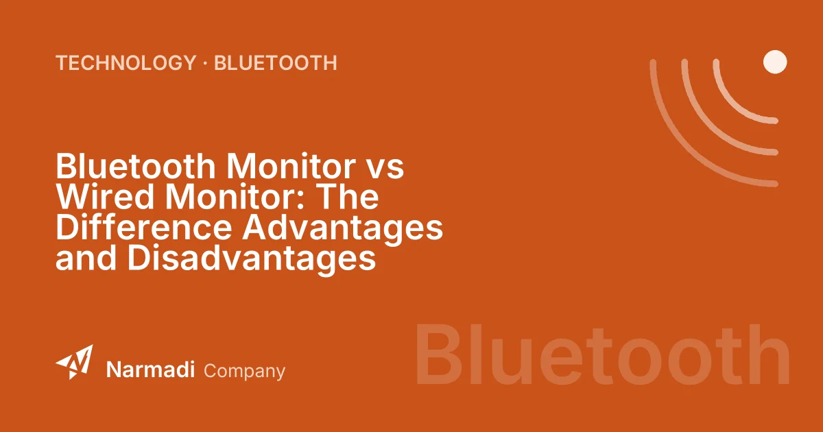 Bluetooth Monitor vs Wired Monitor: The Difference Advantages and Disadvantages