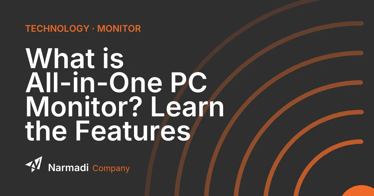 What is All-in-One PC Monitor? Learn the Features