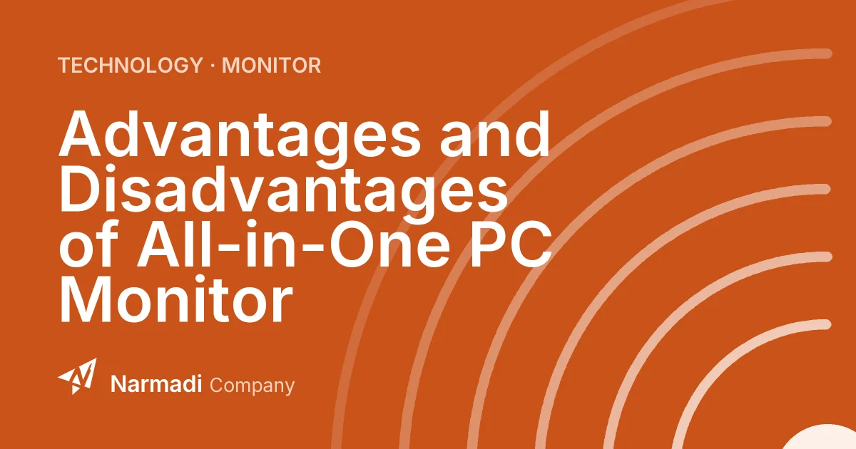 Advantages and Disadvantages of All-in-One PC Monitor