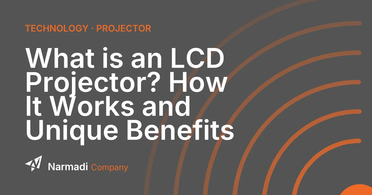 What is an LCD Projector? How It Works and Unique Benefits