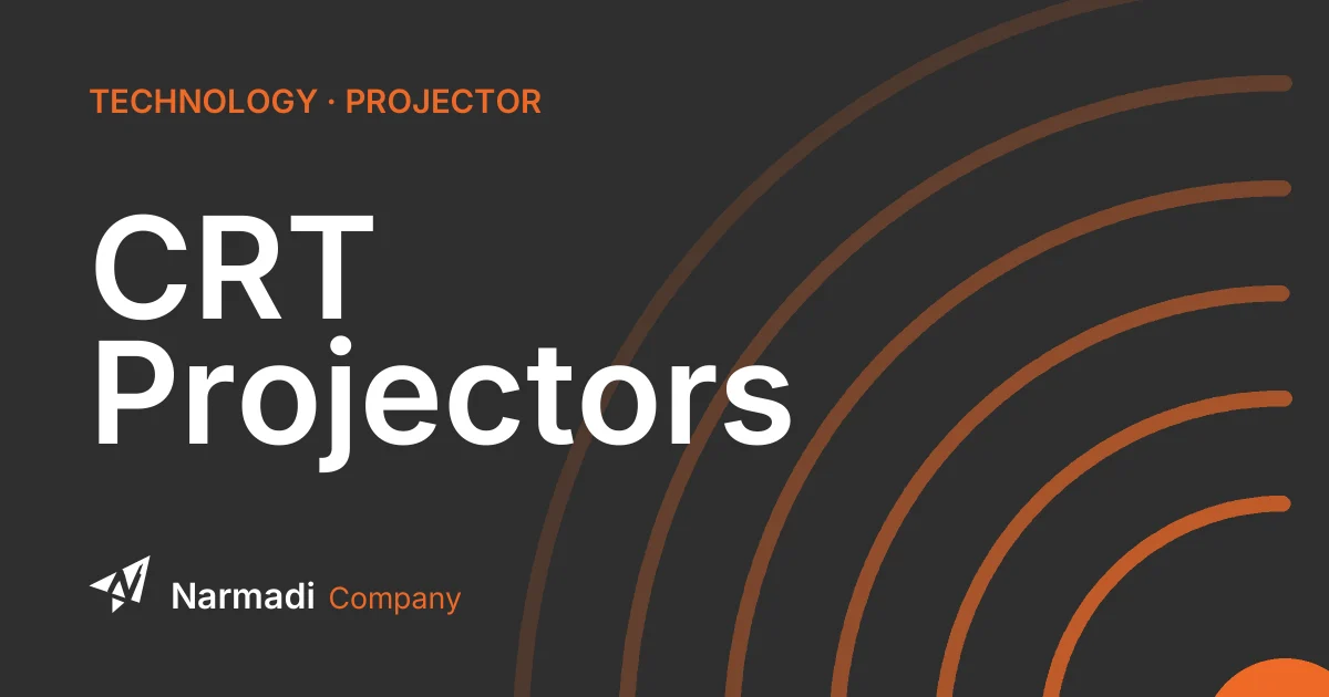 What is CRT Projectors? Learn its Advantages and Drawbacks