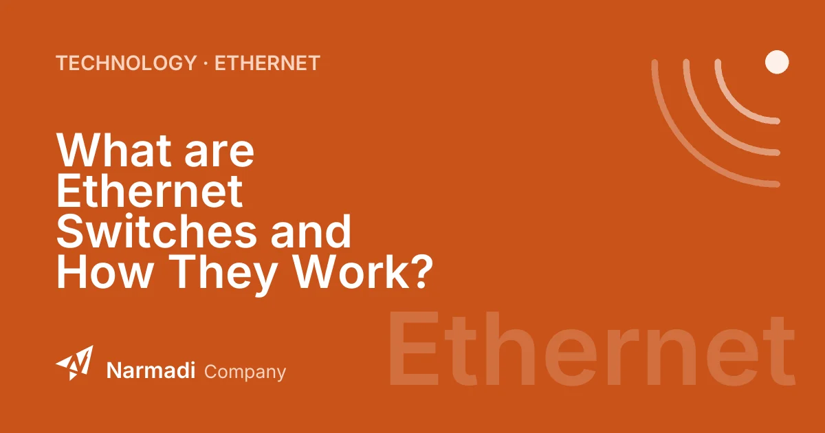 What are Ethernet Switches and How They Work?
