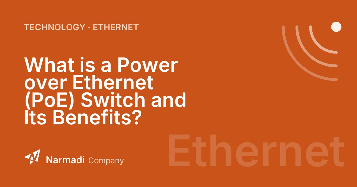 What is a Power over Ethernet (PoE) Switch and Its Benefits?