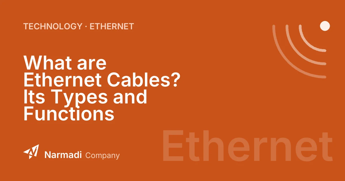 What are Ethernet Cables? Its Types and Functions