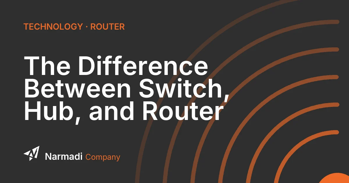 The Difference Between Switch, Hub, and Router