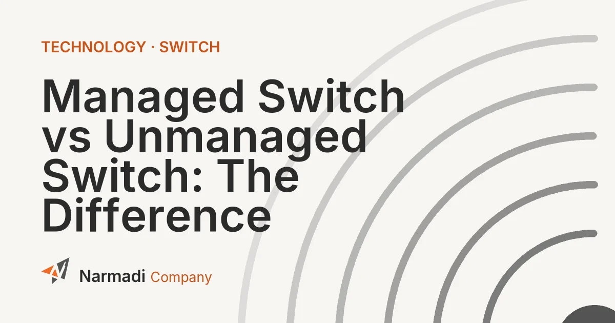 Managed Switch vs Unmanaged Switch: The Difference