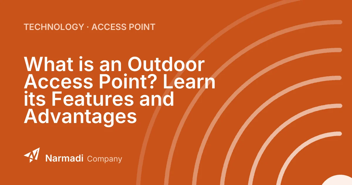 What is an Outdoor Access Point? Learn its Features and Advantages