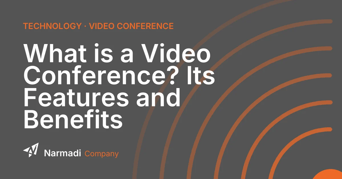 What is a Video Conference? Its Features and Benefits