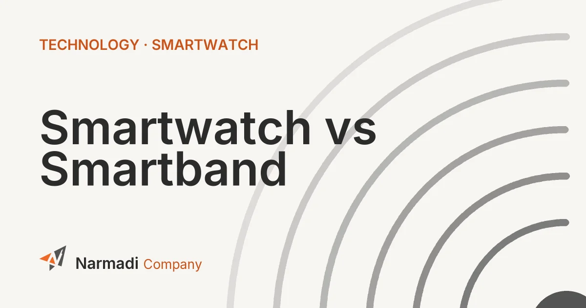 Smartwatch vs Smartband: Breaking Down the Real Differences