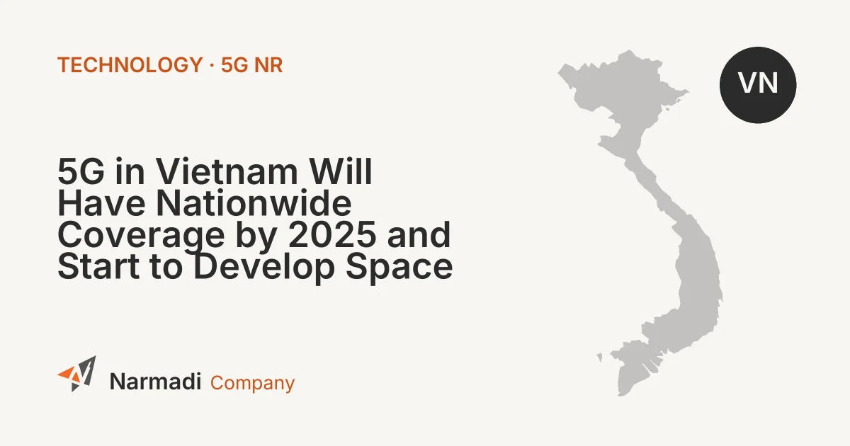 5G in Vietnam Will Have Nationwide Coverage by 2025 and Start to Develop Space Technology